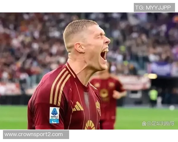 埃文弗格森加盟罗马首秀进球期待更多精彩表现